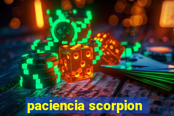 paciencia scorpion